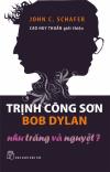 Bob Dylan và Trịnh Công Sơn: Như nguyệt và trăng?