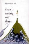 Viền trăng vô tướng
qua thi phẩm Đoạn Trường Vô Thanh
của Phạm Thiên Thư